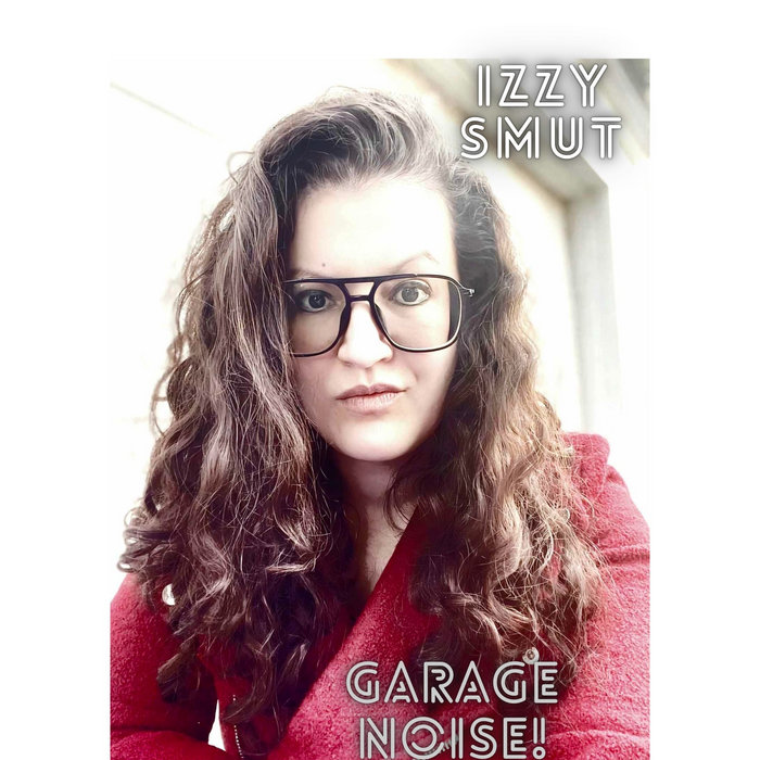 Garage Noise! Izzy Smut