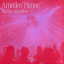 Amedeo Picone — On The Dancefloor