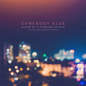 A Foreign Affair — The 1975 - "Somebody Else" (Cover by A Foreign Affair)