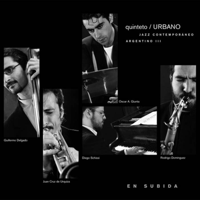 Quinteto Urbano: En Subida - Jazz Contemporaneo Argentino
von Juan Cruz de Urquiza, Rodrigo Domínguez, Diego Schissi, Guillermo Delgado, Oscar A. Giunta