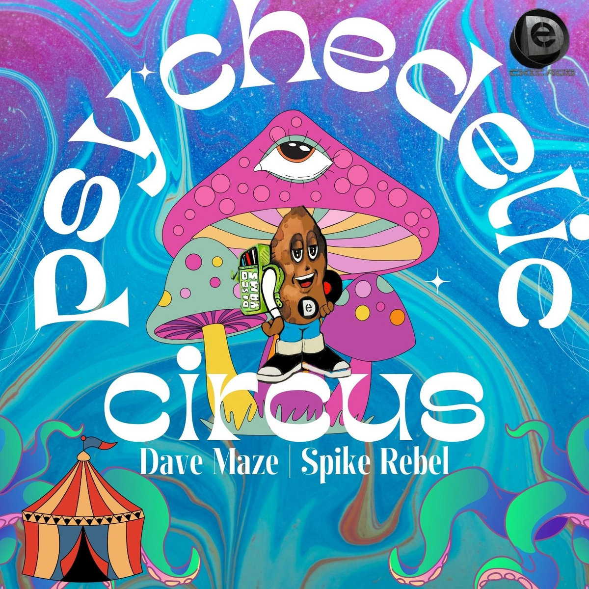 Psychedelic Circus | Dave Maze | Spike Rebel | D&E Chicago