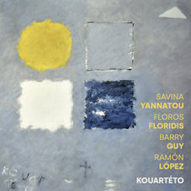 Savina Yannatou, Floros Floridis, Barry Guy, Ramón López — Kouartéto