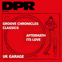 Groove chronicles classics: aftermath/its love Uk garage cover art