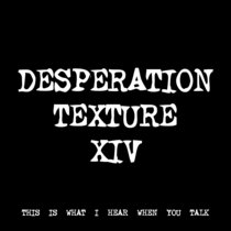 DESPERATION TEXTURE XIV [TF00637] cover art