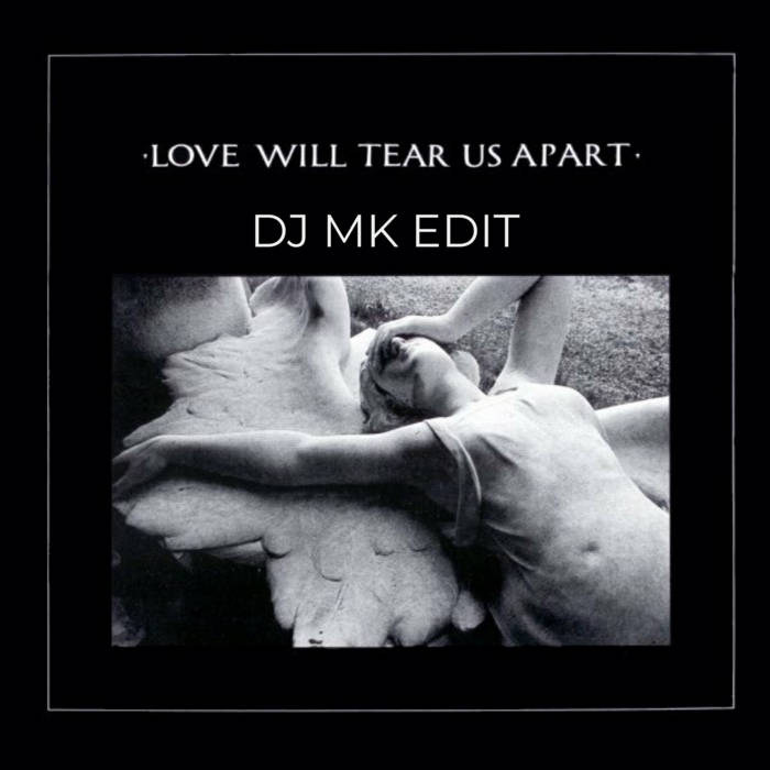 JOY DIVISION - LOVE WILL TEAR US APART - DJ MK EDIT - FREE DL | DJ MK