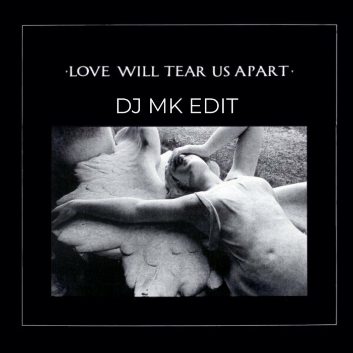 JOY DIVISION - LOVE WILL TEAR US APART - DJ MK EDIT - FREE DL | DJ MK