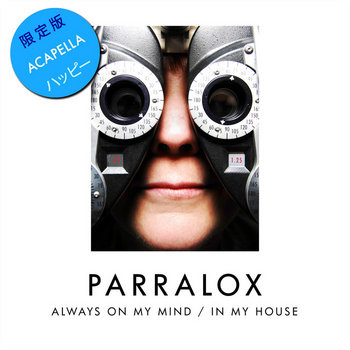 Parralox - Always On My Mind / In My House (Acapella)