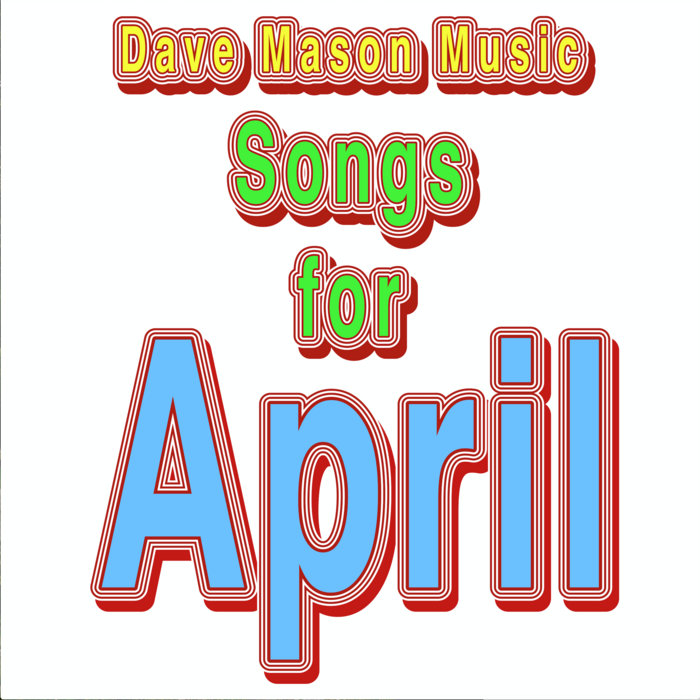 Album - Songs For April | Dave Mason Music