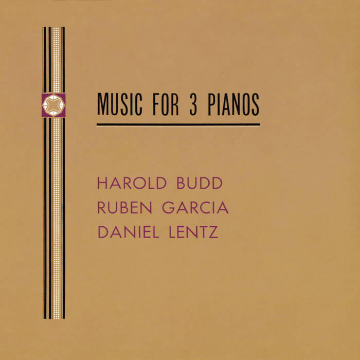 3台のピアノ詩集 ハロルド・バッド　Music for 3 Pianos Music For Three Pianos | Harold Budd, Ruben Garcia & Daniel