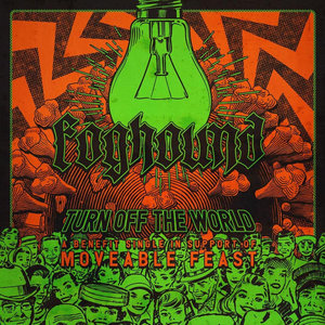 Foghound — "Turn Off The World" Single (2020)- Benefit for Moveable Feast- stream here & "name your price" download at Ripple Music