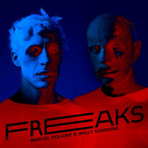 Willy Sunshine & Marcel Polaire — WILLY SUNSHINE & MARCEL POLAIRE - FREAKS