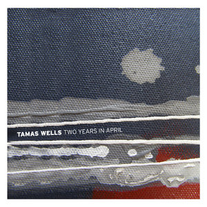 Tamas Wells - Fine, Don't Follow A Tiny Boat For A Day