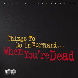 Things To Do In Portland When You're DeadMilc & TELEVANGEL cover