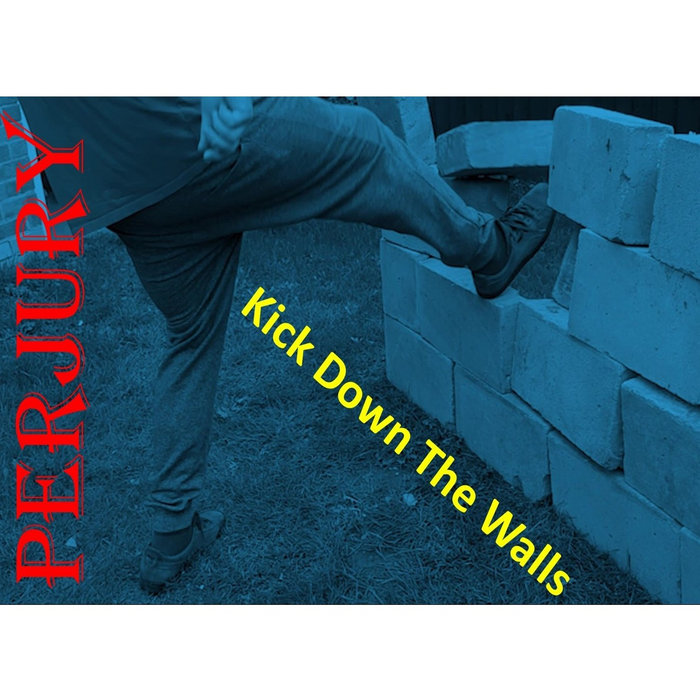 Kick Down The Walls Perjury