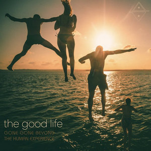 The Good LifeGone Gone Beyond, The Human Experience, Mel Seme cover