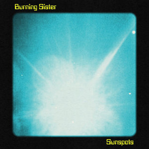 Burning Sister — Sunspots (single)