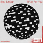 Bob Sinclar - I Feel For you (Star B Remix)