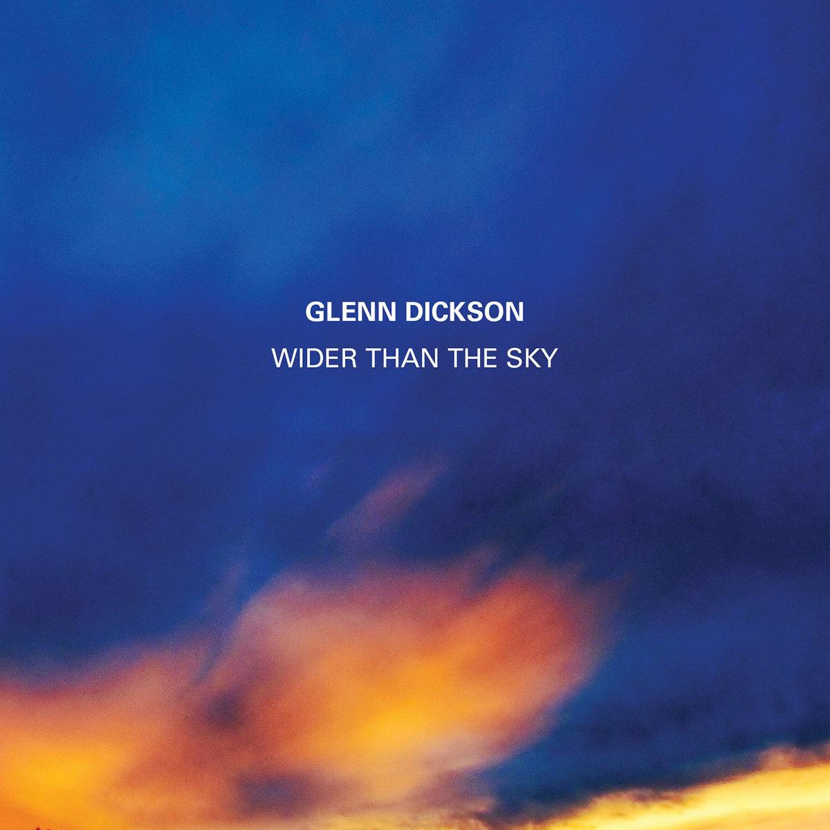 Glenn Dickson
Wider Than The Sky