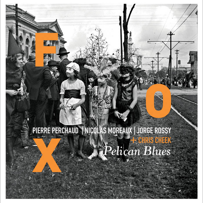 FOX + Chris Cheek: "Pelican Blues"
by FOX + Chris Cheek