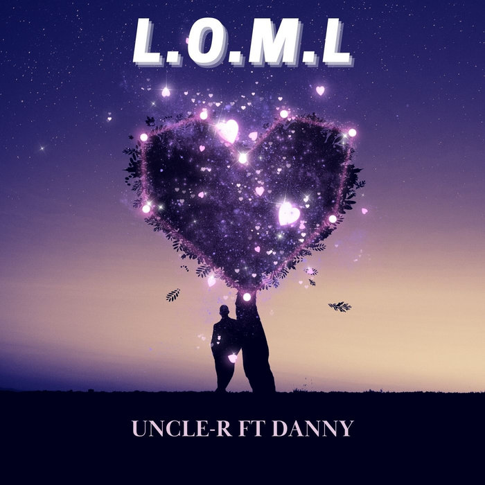 Uncle-R ft Danny _ LOML | Uncle-R