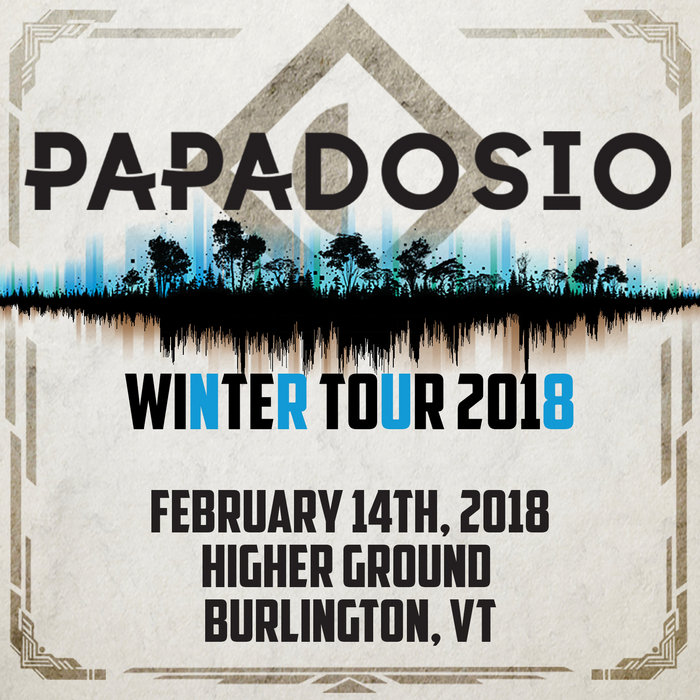 2.14.18 Higher Ground Burlington, VT Papadosio
