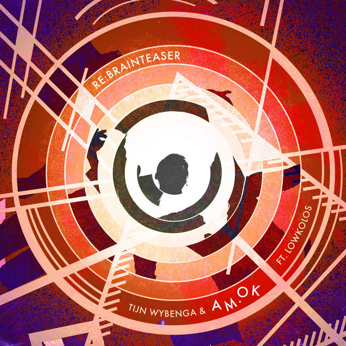 Re:Brainteaser
by Tijn Wybenga & AM.OK ft. lowkolos