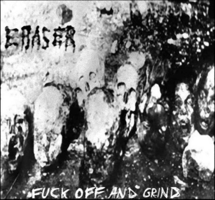 Fuck Off and Grind | Eraser