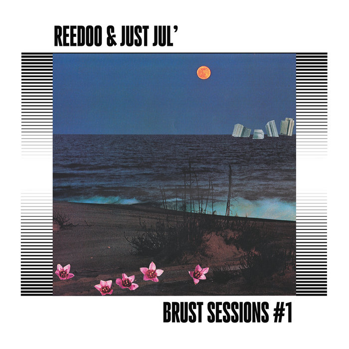Pochette de ReeDoo & Just Jul' - BRUST SESSION #1 par just jul', ReeDoo
