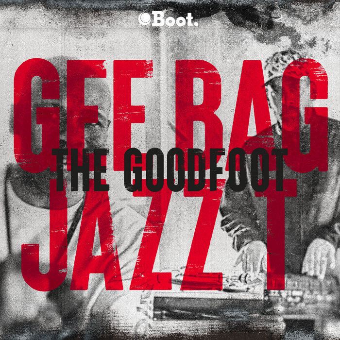 Gee Bag X Jazz T The Goodfoot album cover