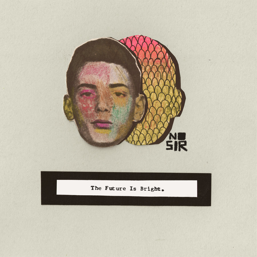 The Future Is Bright | No Sir | Twelve Gauge Records