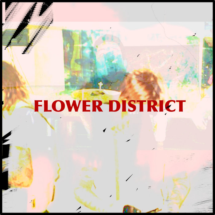 FLOWER DISTRICT FLOWER DISTRICT Flower District
