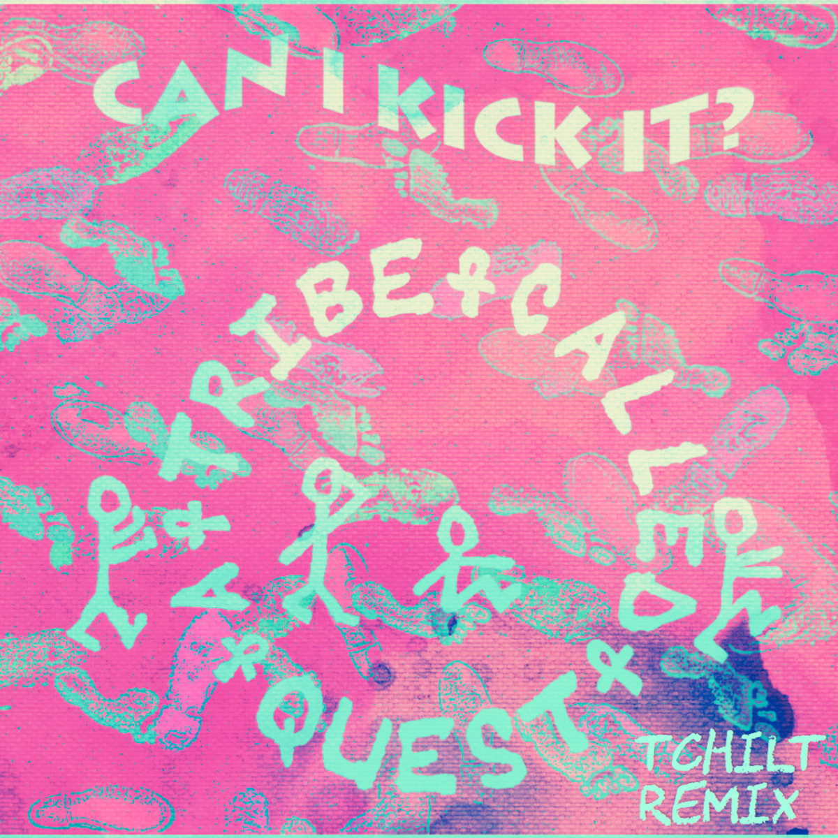 A Tribe Called Quest - Can I Kick It? (TCHiLT Remix) | TCHiLT