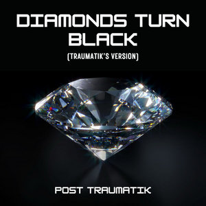 Diamonds Turn Black (Traumatik's Version) 2025 cover