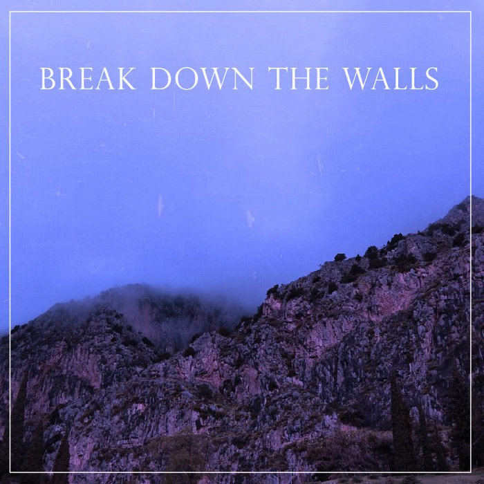 Break Down The Walls Break Down The Walls Exitus