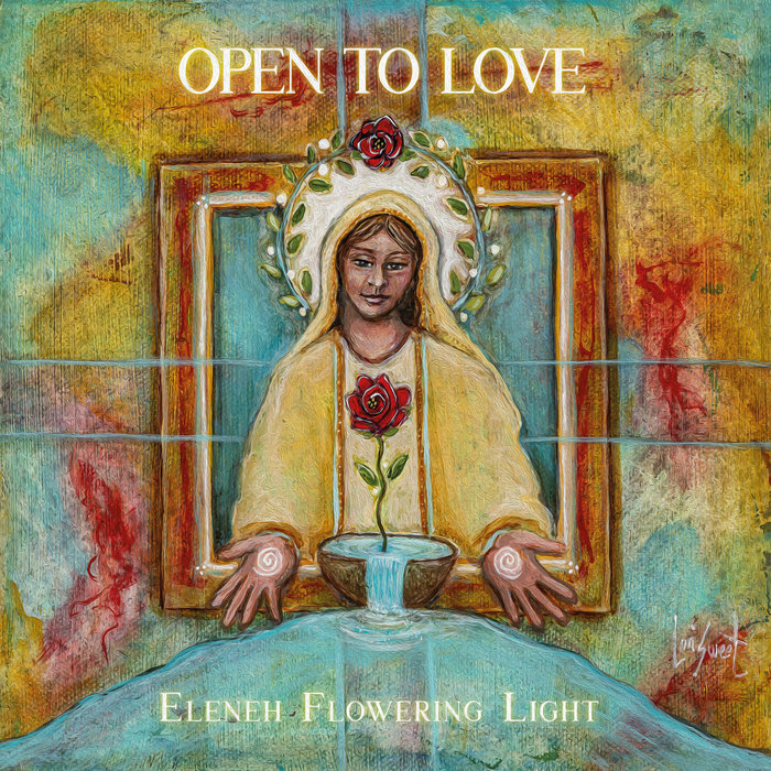 Open To Love, by Eleneh Flowering Light