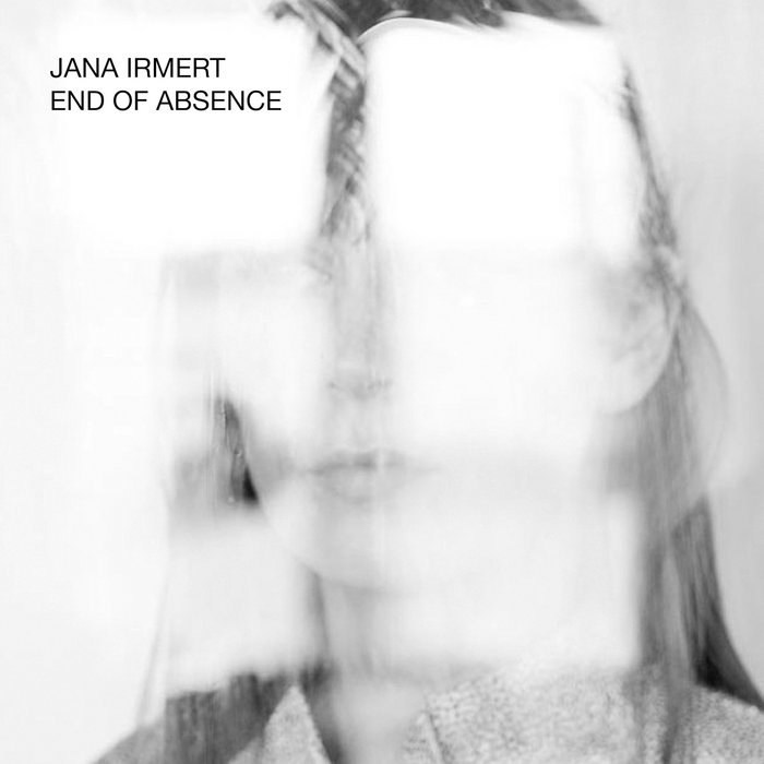 Jana Irmert End of Absence 2016