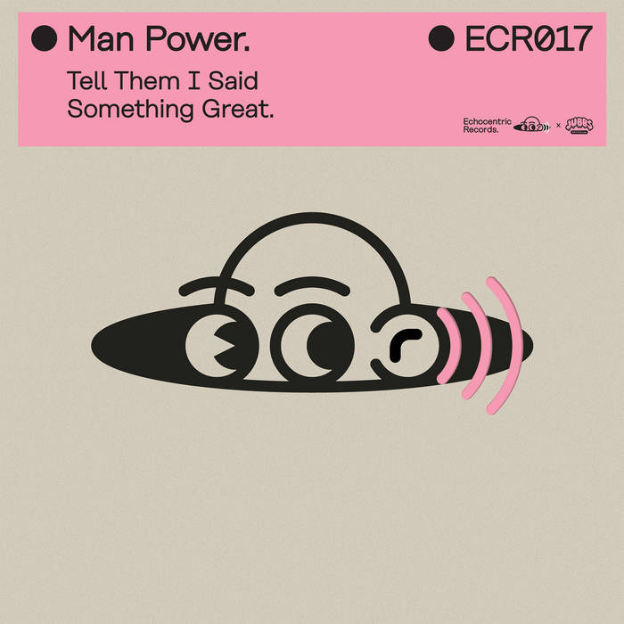 Tell Them I Said Something Great | Man Power | Echocentric