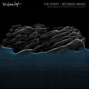 The Story : Between Waves (Documentary Score by Dave LeBleu) cover