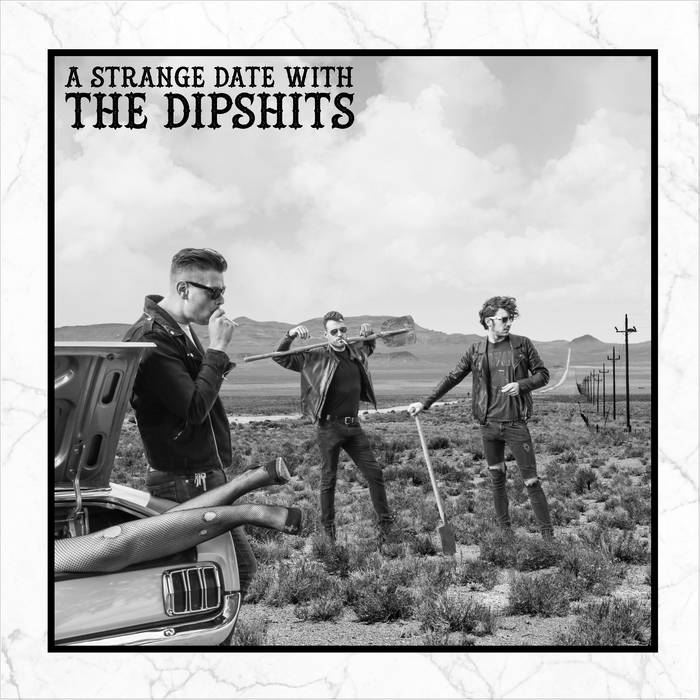 A Strange date with the dipshits, by The Dipshits