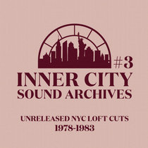 Inner City Sound Archives — Inner City Sound Archives 03 [Vinyl Only — Audio Previews] PRE-ORDERS