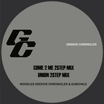 Groove chronicles: Come 2 Me 2Step Mix / Union 2Step Mix