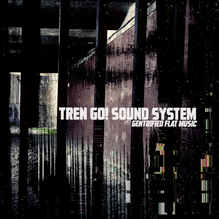 Pochette de Gentrified Flat Music par Tren Go! Sound System
