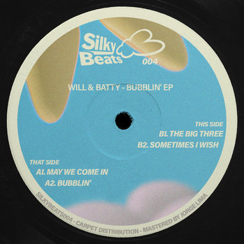 Will & Batty - Bubblin' EP [SILKYBEATS004] | Will & Batty | Carpet