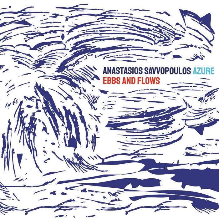 Ebbs And Flows | Anastasios Savvopoulos Azure | Aut Records