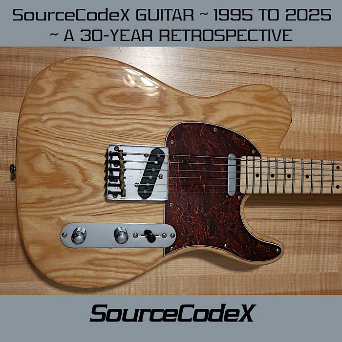 SourceCodeX GUITAR ~ 1995 TO 2025 ~ A 30-YEAR RETROSPECTIVE by SourceCodeX cover art