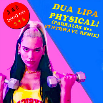 Dua Lipa - Physical (Parralox Remix V1)