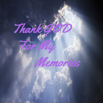 Thank GOD For My Memories cover art