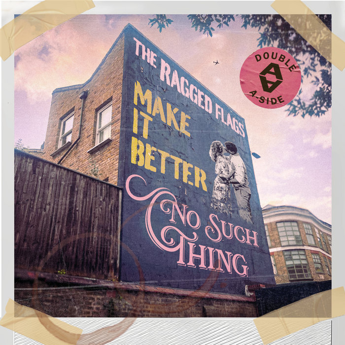 Thing And Ragged Make It Better / No Such Thing | The Ragged Flags