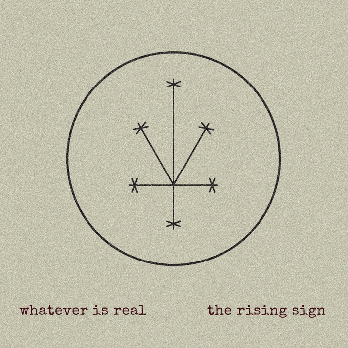 whatever is real | the rising sign