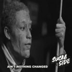 suckaside - Ain't Nothing Changed